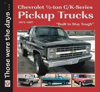 Cover image for Chevrolet 1/2-ton C/K-Series Pickup Trucks 1973-1987: -  Built to Stay Tough