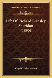 Cover image for Life of Richard Brinsley Sheridan (1890)