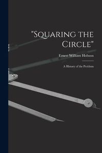 Cover image for Squaring the Circle; a History of the Problem