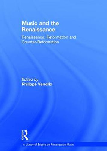 Cover image for Music and the Renaissance: Renaissance, Reformation and Counter-Reformation