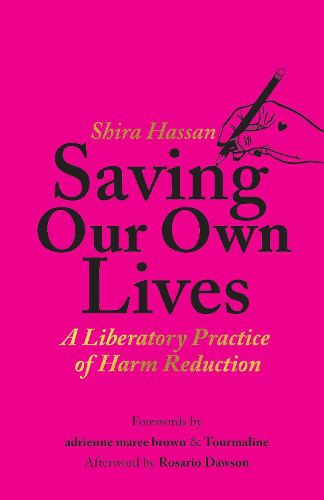 Saving Our Own Lives: A Liberatory Practice of Harm Reduction