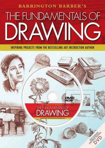 The Fundamentals of Drawing: Inspiring Projects from the Bestselling Art Instruction Author