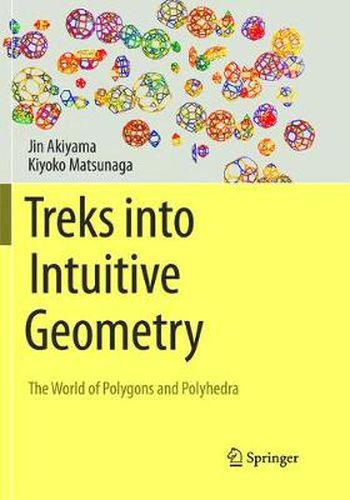 Cover image for Treks into Intuitive Geometry: The World of Polygons and Polyhedra