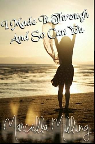Cover image for I Made It Through And So Can You!