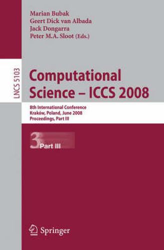 Cover image for Computational Science - ICCS 2008: 8th International Conference, Krakow, Poland, June 23-25, 2008, Proceedings, Part III