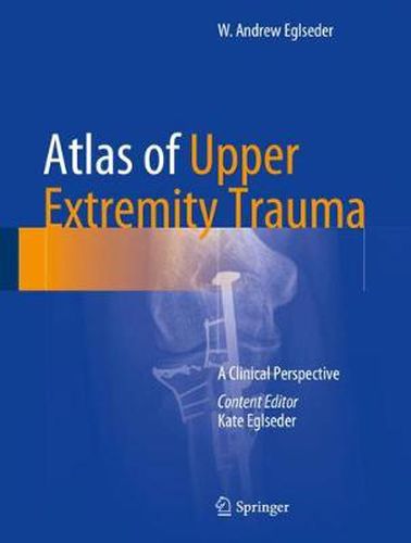 Cover image for Atlas of Upper Extremity Trauma: A Clinical Perspective