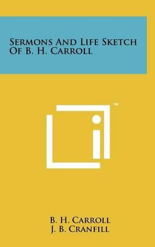 Cover image for Sermons and Life Sketch of B. H. Carroll