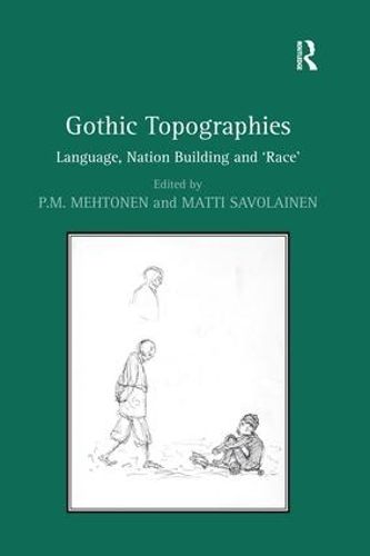 Cover image for Gothic Topographies: Language, Nation Building and 'Race