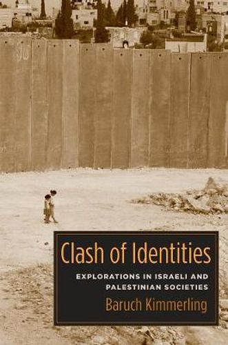 Cover image for Clash of Identities: Explorations in Israeli and Palestinian Societies