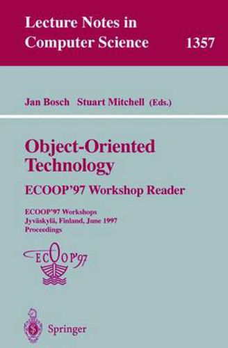 Cover image for Object-Oriented Technology: ECOOP '97 Workshop Reader: ECOOP'97 Workshops Jyvaskyla, Finland, June 9-13, 1997 Proceedings