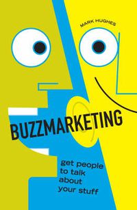 Cover image for Buzzmarketing: Get People to Talk About Your Stuff