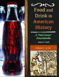 Cover image for Food and Drink in American History [3 volumes]: A  Full Course  Encyclopedia
