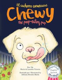 Cover image for Chewy El cachorro come cacas / Chewy The poop-eating pup: Bilingue (Espanol - Ingles) / Bilingual (Spanish - English)