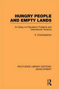 Cover image for Hungry People and Empty Lands: An Essay on Population Problems and International Tensions