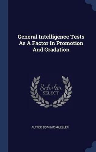 Cover image for General Intelligence Tests as a Factor in Promotion and Gradation