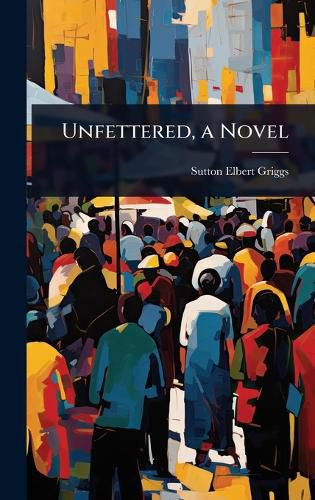 Cover image for Unfettered, a Novel