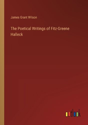 The Poetical Writings of Fitz-Greene Halleck