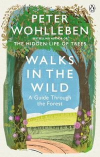 Cover image for Walks in the Wild: A Guide Through the Forest with Peter Wohlleben