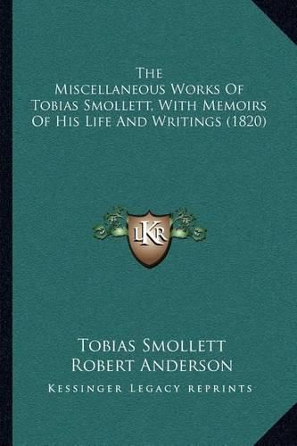 The Miscellaneous Works of Tobias Smollett, with Memoirs of His Life and Writings (1820)