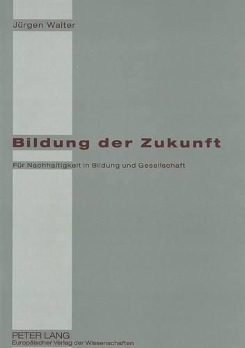 Cover image for Bildung Der Zukunft: Fuer Nachhaltigkeit in Bildung Und Gesellschaft