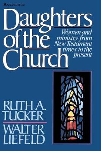 Cover image for Daughters of the Church: Women and ministry from New Testament times to the present