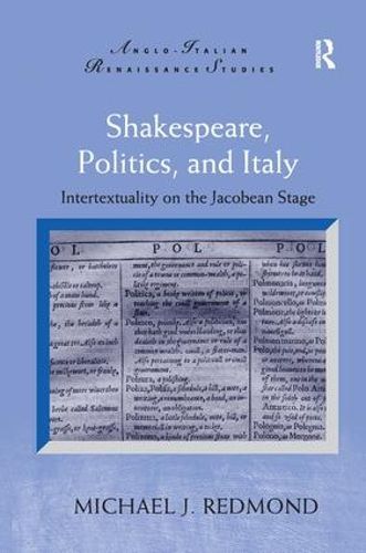 Cover image for Shakespeare, Politics, and Italy: Intertextuality on the Jacobean Stage