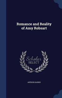 Cover image for Romance and Reality of Amy Robsart