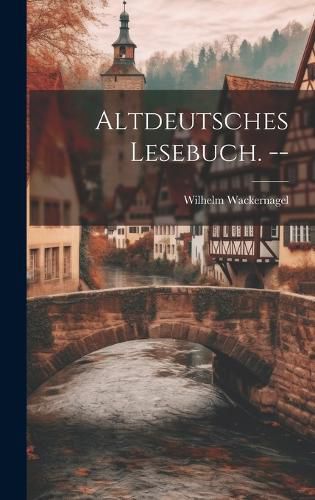 Cover image for Altdeutsches Lesebuch. --