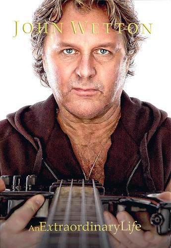 Cover image for John Wetton An Extraordinary Life