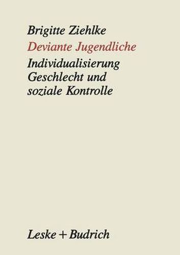 Cover image for Deviante Jugendliche: Individualisierung, Geschlecht Und Soziale Kontrolle