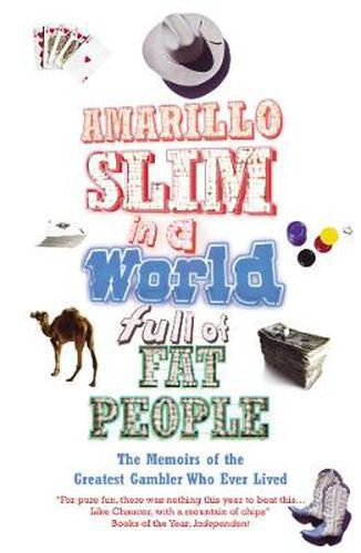 Amarillo Slim In A World Full Of Fat People: The Memoirs of the Greatest Gambler Who Ever Lived