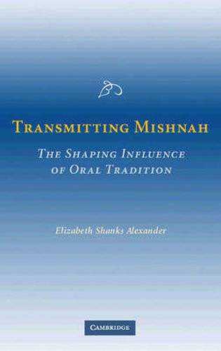 Cover image for Transmitting Mishnah: The Shaping Influence of Oral Tradition