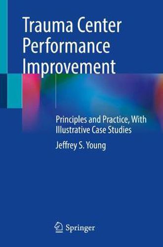 Cover image for Trauma Center Performance Improvement: Principles and Practice, With Illustrative Case Studies