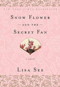 Cover image for Snow Flower and the Secret Fan: A Novel