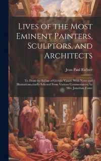 Cover image for Lives of the Most Eminent Painters, Sculptors, and Architects