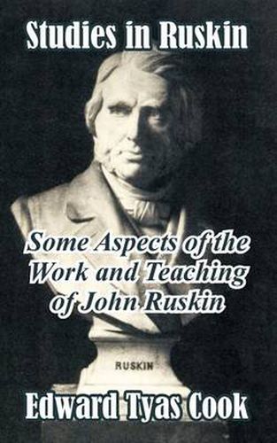 Cover image for Studies in Ruskin: Some Aspects of the Work and Teaching of John Ruskin