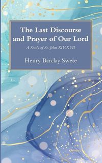 Cover image for The Last Discourse and Prayer of Our Lord