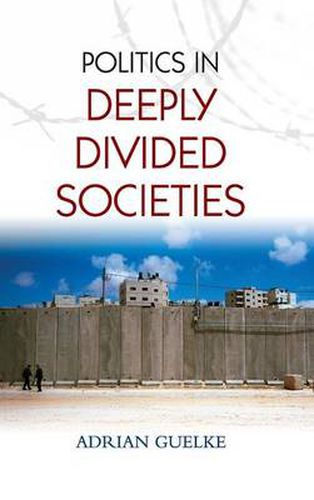 Cover image for Politics in Deeply Divided Societies