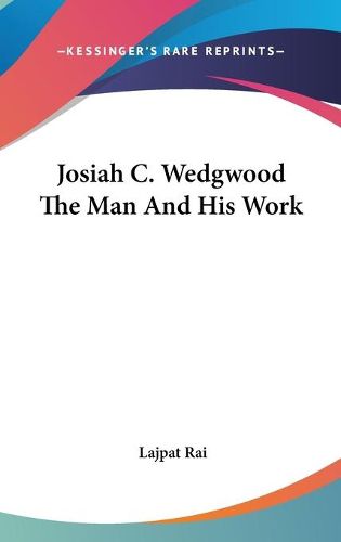 Cover image for Josiah C. Wedgwood the Man and His Work