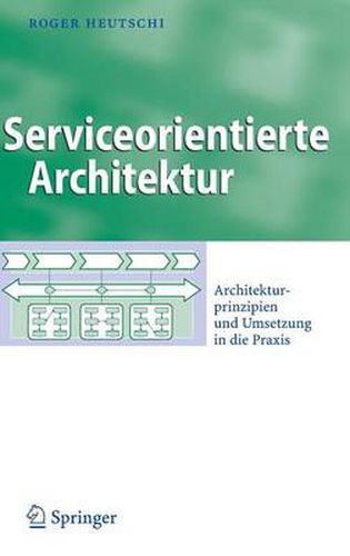 Cover image for Serviceorientierte Architektur: Architekturprinzipien und Umsetzung in die Praxis