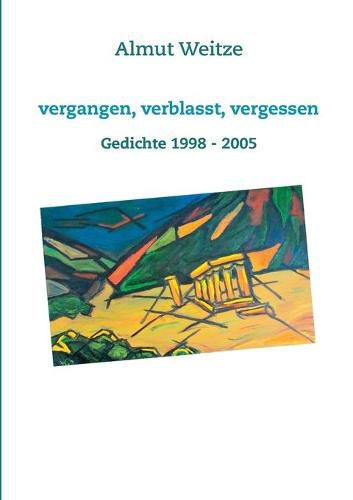 Cover image for Vergangen, verblasst, vergessen: Gedichte 1998 - 2005