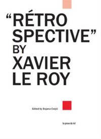 Cover image for Retrospective by Xavier Le Roy