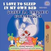 Cover image for I Love to Sleep in My Own Bed (English Serbian Bilingual Book - Cyrillic alphabet)