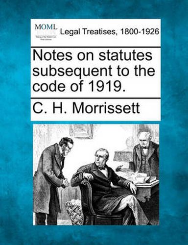 Cover image for Notes on Statutes Subsequent to the Code of 1919.