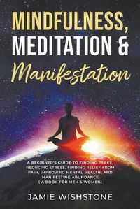 Cover image for Mindfulness, Meditation & Manifestation