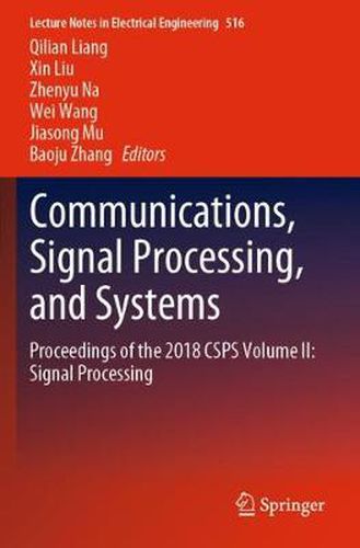 Communications, Signal Processing, and Systems: Proceedings of the 2018 CSPS Volume II: Signal Processing