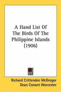 Cover image for A Hand List of the Birds of the Philippine Islands (1906)