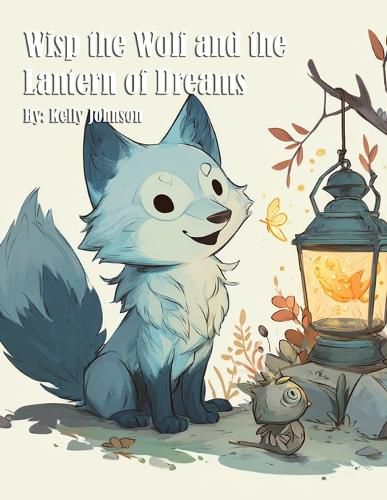 Cover image for Wisp the Wolf and the Lantern of Dreams