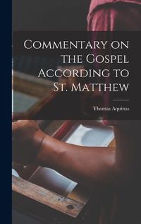 Cover image for Commentary on the Gospel According to St. Matthew