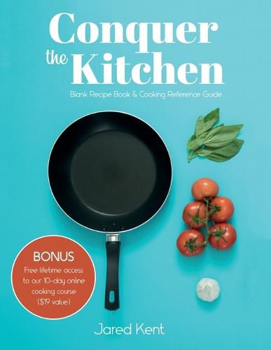 Cover image for Conquer the Kitchen: Blank Recipe Book & Cooking Reference Guide